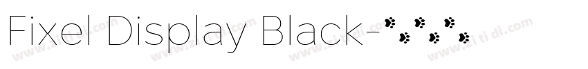 Fixel Display Black字体转换 Fixel Display Black字体转换